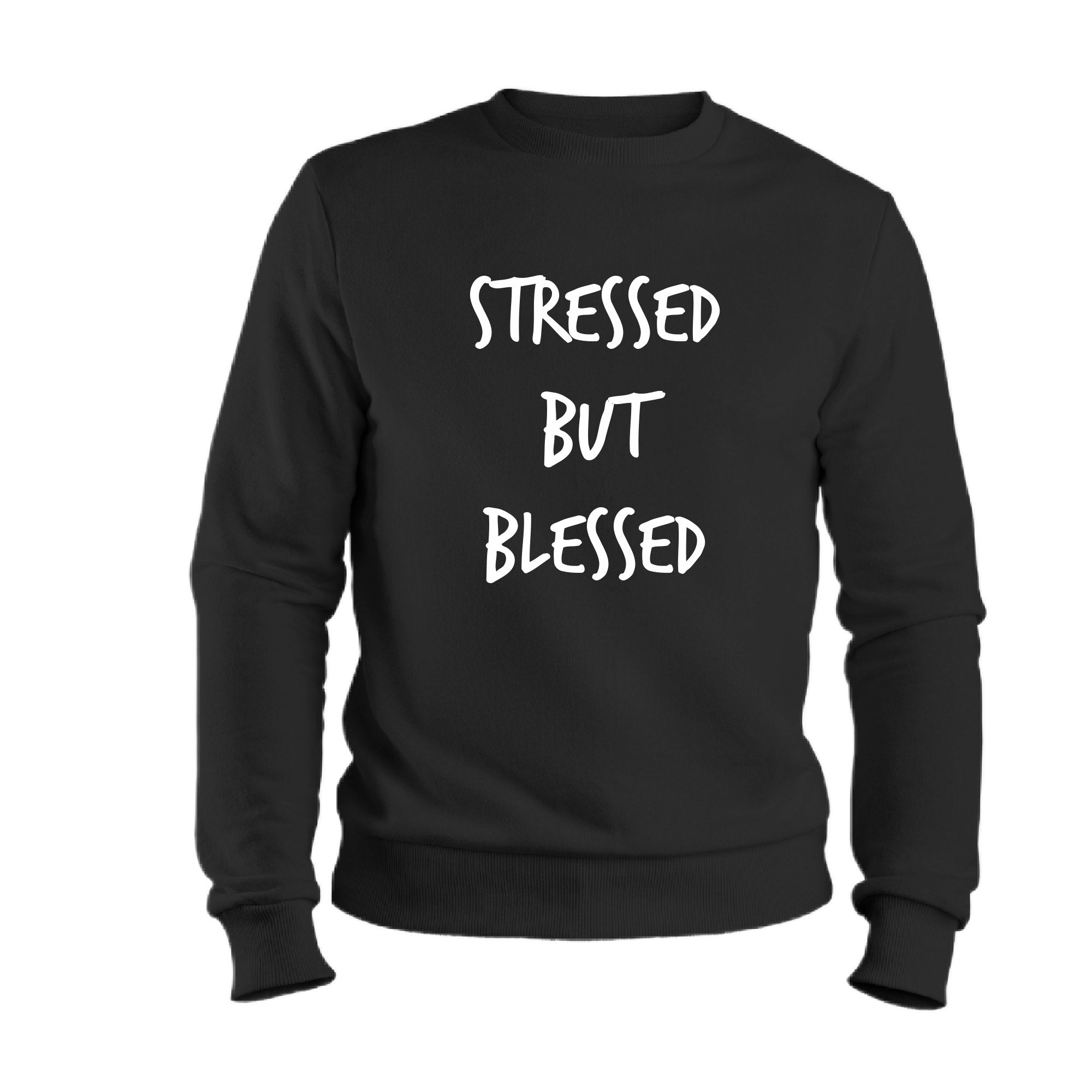 Black sweatshirt with 'STRESSED BUT BLESSED' text on a white background